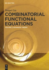 cover of the book Combinatorial Functional Equations: Advanced Theory