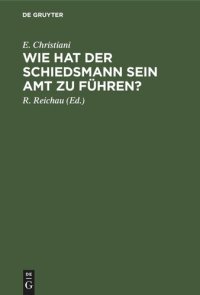 cover of the book Wie hat der Schiedsmann sein Amt zu führen?