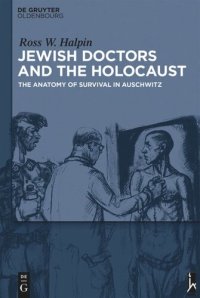 cover of the book Jewish Doctors and the Holocaust: The Anatomy of Survival in Auschwitz