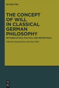 cover of the book The Concept of Will in Classical German Philosophy: Between Ethics, Politics, and Metaphysics