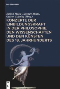 cover of the book Konzepte der Einbildungskraft in der Philosophie, den Wissenschaften und den Künsten des 18. Jahrhunderts: Festschrift zum 65. Geburtstag von Udo Thiel