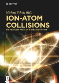 cover of the book Ion-Atom Collisions: The Few-Body Problem in Dynamic Systems