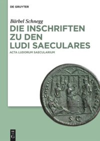 cover of the book Die Inschriften zu den Ludi saeculares: Acta ludorum saecularium