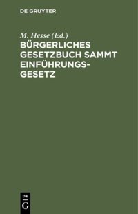 cover of the book Bürgerliches Gesetzbuch sammt Einführungsgesetz: Mit Anhang: Gesetz über die Angelegenheiten der freiwilligen Gerichtsbarkeit und Grundbuchordnung