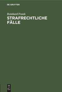 cover of the book Strafrechtliche Fälle: Für Übungen an Universitäten und bei Justizbehörden