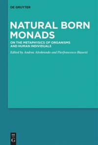 cover of the book Natural Born Monads: On the Metaphysics of Organisms and Human Individuals