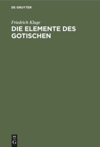 cover of the book Die Elemente des Gotischen: Eine erste Einführung in die deutsche Sprachwissenschaft