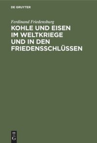 cover of the book Kohle und Eisen im Weltkriege und in den Friedensschlüssen