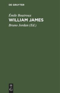 cover of the book William James: Die Bedeutung der Geschichte der Philosophie für das Studium der Philosophie und Gegenstand und Methode der Geschichte der Philosophie