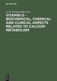 cover of the book Vitamin D - Biochemical, Chemical and Clinical Aspects Related to Calcium Metabolism: Proceedings of the Third Workshop on Vitamin D, Asilomar, Pacific Grove, California, USA, January 1977