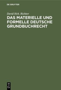 cover of the book Das materielle und formelle Deutsche Grundbuchrecht: In seiner Beziehung zum Liegenschaftskatasterdienst mit besonderer Berücksichtigung der bayerischen und rheinpfälzischen Verhältnisse