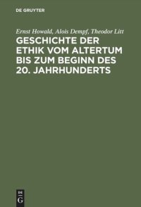 cover of the book Geschichte der Ethik vom Altertum bis zum Beginn des 20. Jahrhunderts: Nachdruck der 1931 erschienenen Beiträge im Handbuch der Philosophie