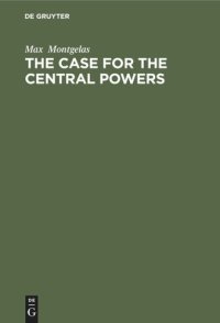 cover of the book The Case for the Central Powers: An Impeachment of the Versailles Verdict