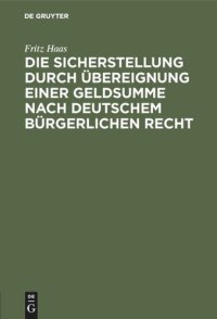 cover of the book Die Sicherstellung durch Übereignung einer Geldsumme nach deutschem bürgerlichen Recht