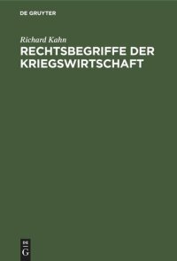 cover of the book Rechtsbegriffe der Kriegswirtschaft: Ein Versuch der Grundlegung des Kriegswirtschaftsrechts