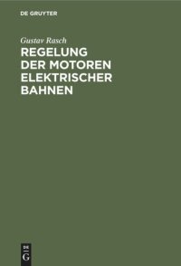 cover of the book Regelung der Motoren elektrischer Bahnen