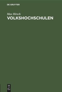 cover of the book Volkshochschulen: Ihre Ziele, Organisation. Entwicklung, Propaganda