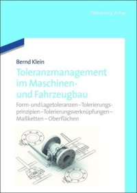 cover of the book Toleranzmanagement im Maschinen- und Fahrzeugbau: Dimensionelle und geometrische Toleranzen (F+L) – Geometrische Produktspezifizierung (GPS) - CAD-Tolerierung – Tolerierungsprinzipien – ASME-System - Maßketten – Oberflächen