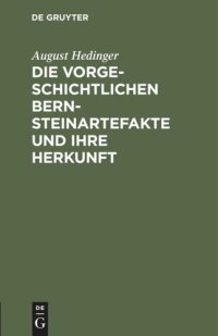 cover of the book Die vorgeschichtlichen Bernsteinartefakte und ihre Herkunft