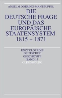 cover of the book Die deutsche Frage und das europäische Staatensystem 1815-1871