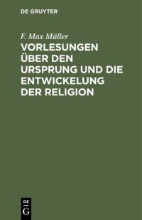 cover of the book Vorlesungen über den Ursprung und die Entwickelung der Religion: Mit besonderer Rücksicht auf die Religionen des Alten Indiens