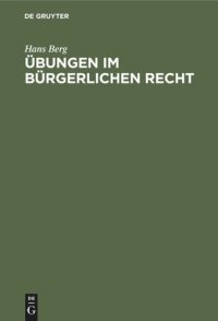 cover of the book Übungen im Bürgerlichen Recht: Eine Anleitung zur Lösung von Rechtsfällen an Hand von praktischen Beispielen