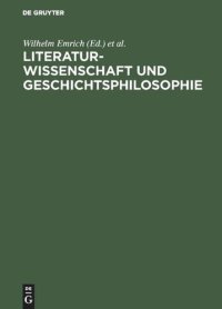 cover of the book Literaturwissenschaft und Geschichtsphilosophie: Festschrift für Wilhelm Emrich