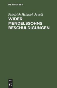 cover of the book Wider Mendelssohns Beschuldigungen: betreffend die Briefe über die Lehre des Spinoza