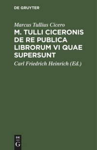 cover of the book M. Tulli Ciceronis de Re publica librorum VI quae supersunt: editio compendiaria in usum praelectionum academicarum et gymnasiorum