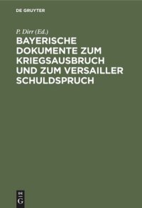 cover of the book Bayerische Dokumente zum Kriegsausbruch und zum Versailler Schuldspruch