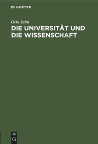 cover of the book Die Universität und die Wissenschaft: Rede am 3. August 1862 im Namen der rheinischen Friedrich-Wilhelms-Universität gehalten