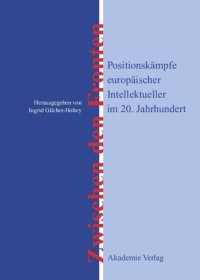 cover of the book Zwischen den Fronten: Positionskämpfe europäischer Intellektueller im 20. Jahrhundert