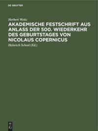 cover of the book Akademische Festschrift aus Anlaß der 500. Wiederkehr des Geburtstages von Nicolaus Copernicus