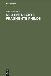 cover of the book Neu entdeckte Fragmente Philos: Nebst einer Untersuchung über die ursprüngliche Gestalt der Schrift De sacrificiis Abelis et Caini