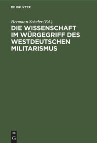 cover of the book Die Wissenschaft im Würgegriff des Westdeutschen Militarismus