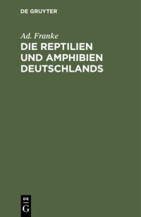 cover of the book Die Reptilien und Amphibien Deutschlands: Nach eigenen Beobachtungen geschildert