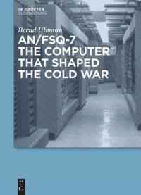 cover of the book AN/FSQ-7: the computer that shaped the Cold War