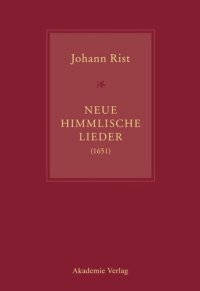 cover of the book Johann Rist, Neue Himmlische Lieder (1651): Musik von Andreas Hammerschmidt, Michael Jacobi, Jacob Kortkamp, Petrus Meier, Hinrich Pape, Jacob Praetorius, Heinrich Scheidemann, Sigmund Theophil Staden