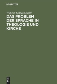 cover of the book Das Problem der Sprache in Theologie und Kirche: Referate vom Deutschen Evangelischen Theologentag, 27.–31. Mai, 1958 in Berlin