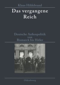 cover of the book Das vergangene Reich: Deutsche Außenpolitik von Bismarck bis Hitler 1871-1945. Studienausgabe