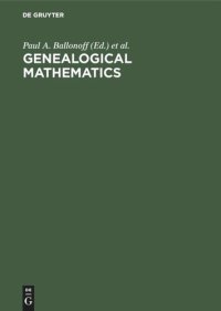 cover of the book Genealogical mathematics: Proceedings of the MSSB Conference on Genealogical Mathematics February 28-March 3, 1974 at the University of Texas Health Science Center at Houston, Center for Demographic and Population Genetics