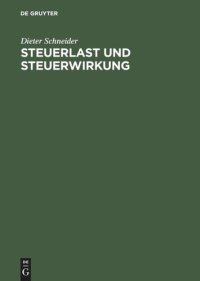 cover of the book Steuerlast und Steuerwirkung: Einführung in die steuerliche Betriebswirtschaftslehre