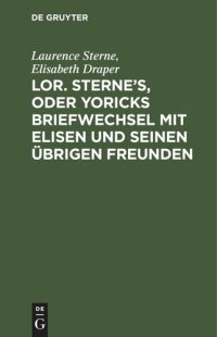 cover of the book Lor. Sterne's, oder Yoricks Briefwechsel mit Elisen und seinen übrigen Freunden