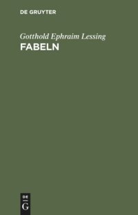 cover of the book Fabeln: Drei Bücher. Nebst Abhandlungen mit dieser Dichtungsart verwandten Inhalts