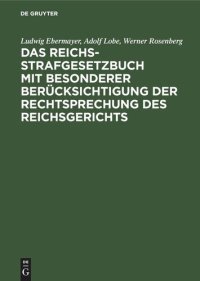 cover of the book Das Reichs-Strafgesetzbuch mit besonderer Berücksichtigung der Rechtsprechung des Reichsgerichts