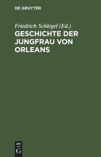 cover of the book Geschichte der Jungfrau von Orleans: Aus altfranzösischen Quellen