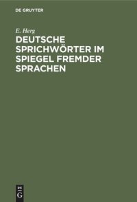 cover of the book Deutsche Sprichwörter im Spiegel fremder Sprachen: Unter Berücksichtigung des Englischen, Französischen, Italienischen, Lateinischen und Spanischen