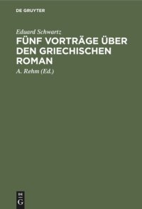 cover of the book Fünf Vorträge über den griechischen Roman: Das Romanhafte in der erzählenden Literatur der Griechen