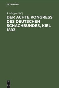 cover of the book Der Achte Kongress des Deutschen Schachbundes, Kiel 1893