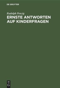 cover of the book Ernste Antworten auf Kinderfragen: Ausgewählte Kapitel aus einer praktischen Pädagogik fürs Haus